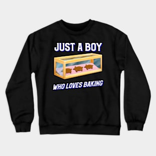 JUST A BOY WHO LOVES BAKING Crewneck Sweatshirt